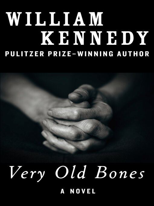 Title details for Very Old Bones by William Kennedy - Available